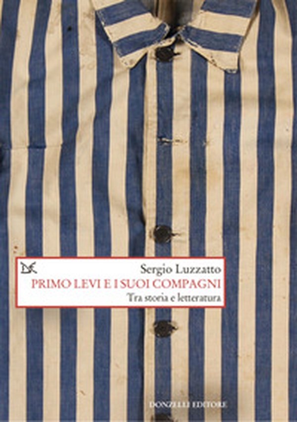 Primo Levi e i suoi compagni. Tra storia e letteratura - Librerie.coop Primo Levi e i suoi compagni. Tra storia e letteratura - Librerie.coop