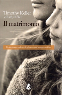 Il matrimonio. Un impegno complesso da «affrontare» con la saggezza di Dio - Librerie.coop