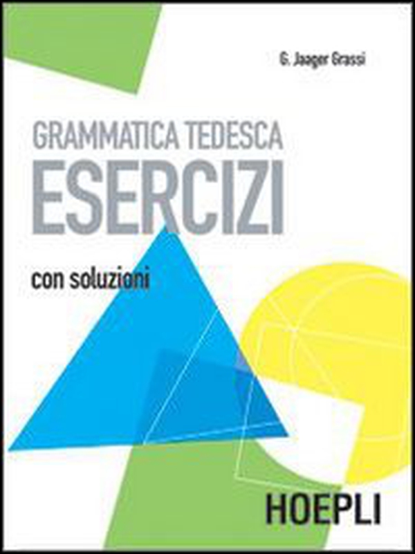 Grammatica tedesca. Esercizi. Con soluzioni - Librerie.coop Grammatica tedesca. Esercizi. Con soluzioni - Librerie.coop