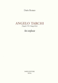 Angelo Tarchi (Napoli 1759-Parigi 1814). Sei sinfonie - Librerie.coop
