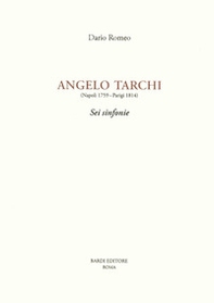 Angelo Tarchi (Napoli 1759-Parigi 1814). Sei sinfonie - Librerie.coop Angelo Tarchi (Napoli 1759-Parigi 1814). Sei sinfonie - Librerie.coop