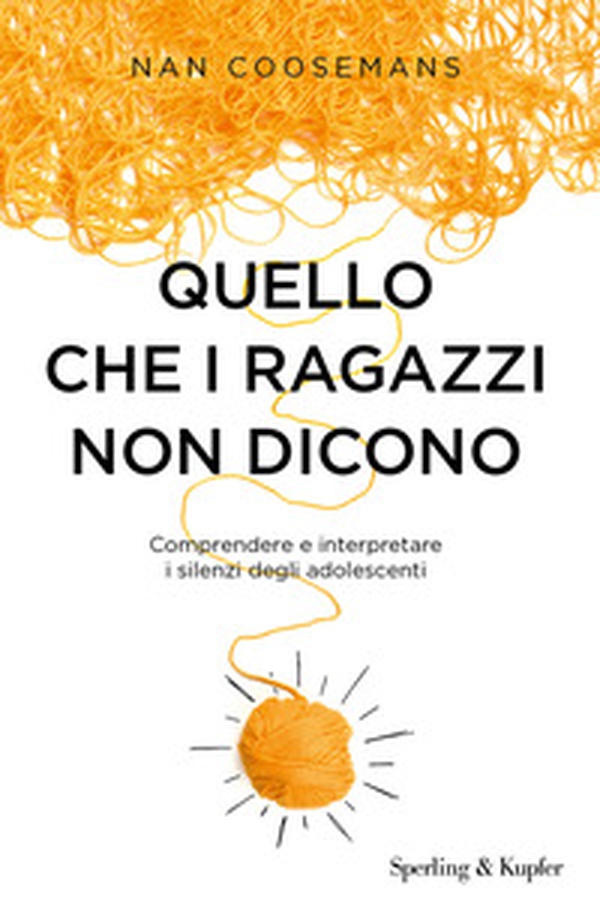 Quello che i ragazzi non dicono. Comprendere e interpretare i silenzi degli adolescenti - Librerie.coop Quello che i ragazzi non dicono. Comprendere e interpretare i silenzi degli adolescenti - Librerie.coop