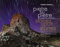 Pietre su pietre. Un viaggio nella notte dei tempi. Ediz. italiana e inglese - Librerie.coop