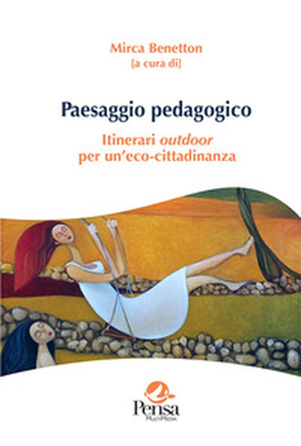 Paesaggio pedagogico. Itinerari outdoor per un'eco-cittadinanza - Librerie.coop Paesaggio pedagogico. Itinerari outdoor per un'eco-cittadinanza - Librerie.coop