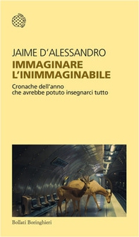 Immaginare l'inimmaginabile. Cronache dell'anno che avrebbe potuto insegnarci tutto - Librerie.coop Immaginare l'inimmaginabile. Cronache dell'anno che avrebbe potuto insegnarci tutto - Librerie.coop