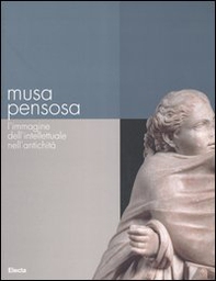 Musa pensosa. L'immagine dell'intellettuale nell'antichità. Catalogo della mostra (Roma, 19 febbraio-20 agosto 2006) - Librerie.coop