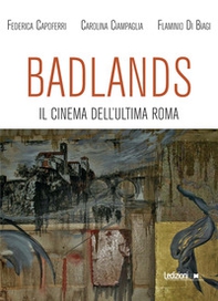 Badlands. Il cinema dell'ultima Roma - Librerie.coop