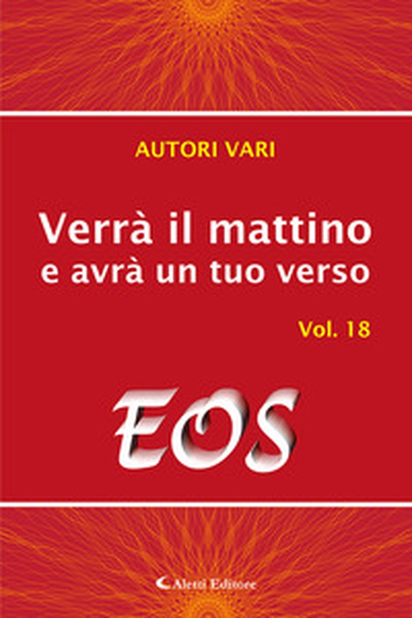 Verrà il mattino e avrà un tuo verso - Vol. 18 - Librerie.coop Verrà il mattino e avrà un tuo verso - Vol. 18 - Librerie.coop