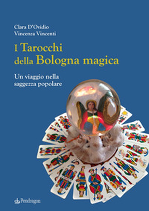 I tarocchi della Bologna magica. Un viaggio nella saggezza popolare - Librerie.coop I tarocchi della Bologna magica. Un viaggio nella saggezza popolare - Librerie.coop