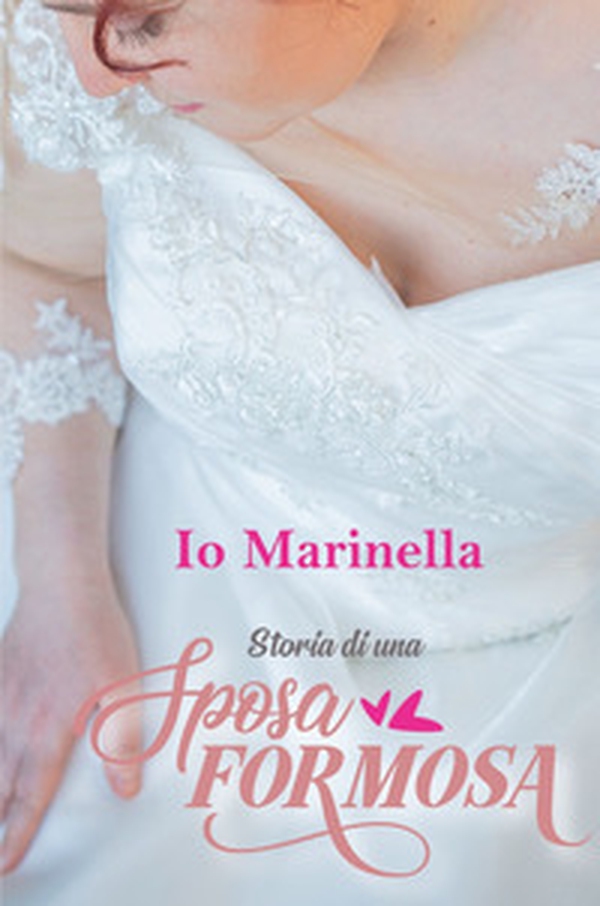 Io, Marinella. Storia di una sposa formosa - Librerie.coop Io, Marinella. Storia di una sposa formosa - Librerie.coop