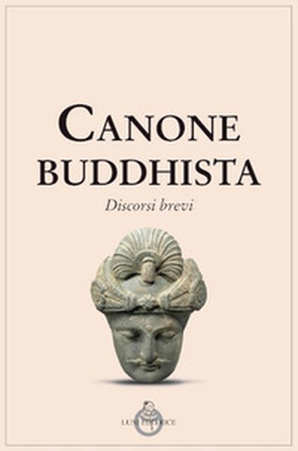 Canone buddhista. Discorsi brevi - Librerie.coop Canone buddhista. Discorsi brevi - Librerie.coop