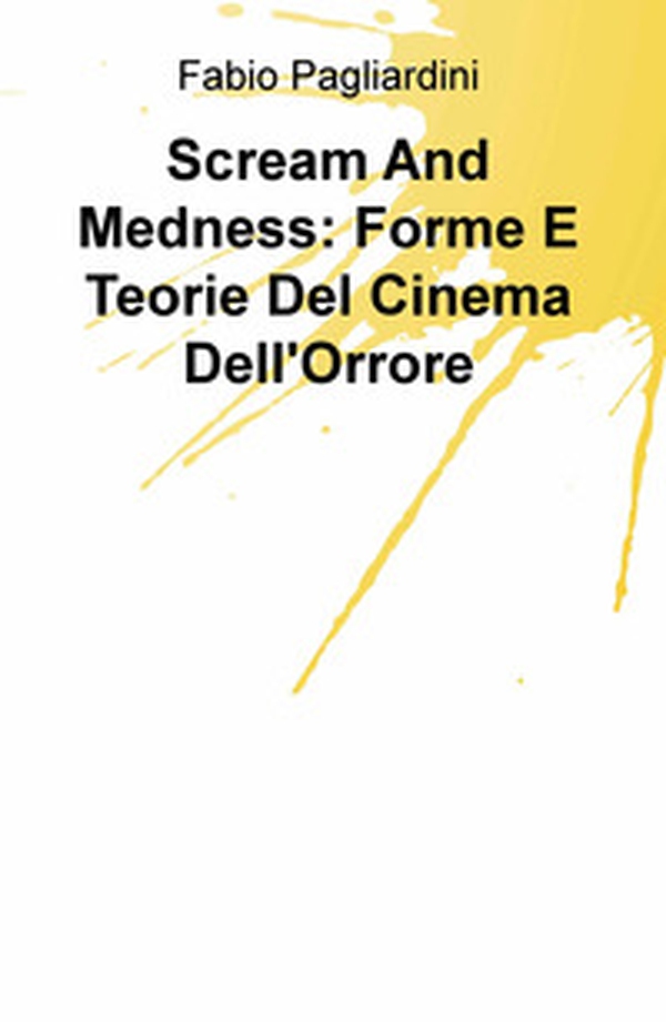 Scream and medness: forme e teorie del cinema dell'orrore - Librerie.coop Scream and medness: forme e teorie del cinema dell'orrore - Librerie.coop