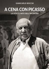 A cena con Picasso. La vita è l'arte dell'incontro - Librerie.coop