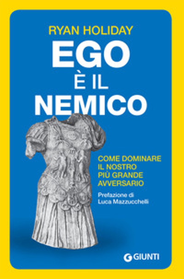 Ego è il nemico. Come dominare il nostro più grande avversario - Librerie.coop Ego è il nemico. Come dominare il nostro più grande avversario - Librerie.coop