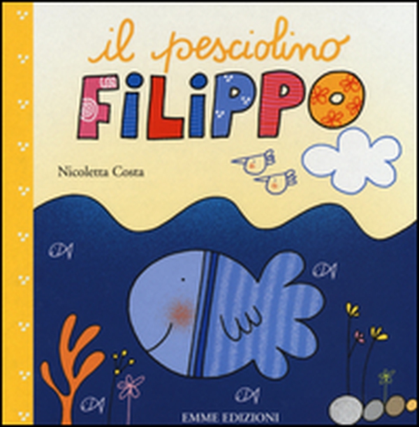 Il pesciolino Filippo - Librerie.coop Il pesciolino Filippo - Librerie.coop