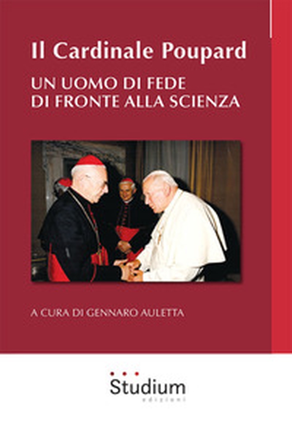 Il cardinale Poupard. Un uomo di fede di fronte alla scienza - Librerie.coop Il cardinale Poupard. Un uomo di fede di fronte alla scienza - Librerie.coop