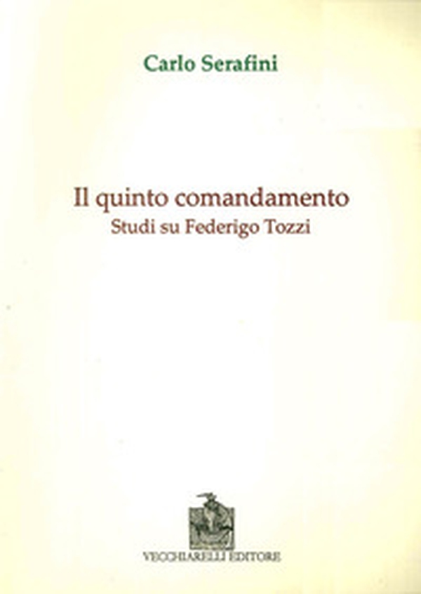 Il quinto comandamento. Studi su Federico Tozzi - Librerie.coop Il quinto comandamento. Studi su Federico Tozzi - Librerie.coop