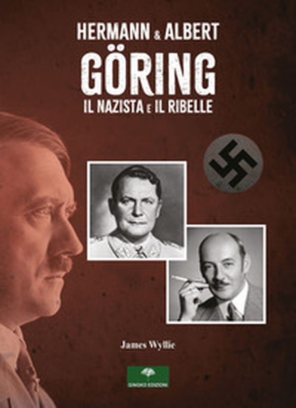 Hermann & Albert Göring. Il nazista e il ribelle - Librerie.coop Hermann & Albert Göring. Il nazista e il ribelle - Librerie.coop