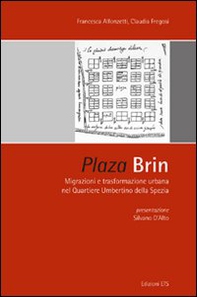 Plaza Brin. Migrazioni e trasformazione urbana nel quartiere umbertino della Spezia - Librerie.coop