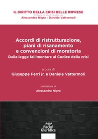 Accordi di ristrutturazione, piani di risanamento e convenzioni di moratoria. Dalla legge fallimentare al Codice della crisi - Librerie.coop