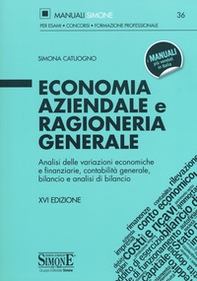 Economia aziendale e ragioneria generale. Analisi delle variazioni economiche e finanziarie, contabilità generale, bilancio e analisi di bilancio - Librerie.coop Economia aziendale e ragioneria generale. Analisi delle variazioni economiche e finanziarie, contabilità generale, bilancio e analisi di bilancio - Librerie.coop