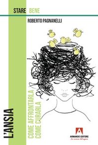 L'ansia. Come affrontarla, come curarla - Librerie.coop L'ansia. Come affrontarla, come curarla - Librerie.coop