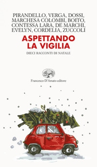 Aspettando la vigilia. Dieci racconti di Natale - Librerie.coop Aspettando la vigilia. Dieci racconti di Natale - Librerie.coop