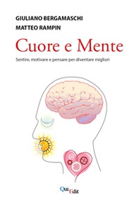 Cuore e mente. Sentire, motivare e pensare per diventare migliori - Librerie.coop Cuore e mente. Sentire, motivare e pensare per diventare migliori - Librerie.coop