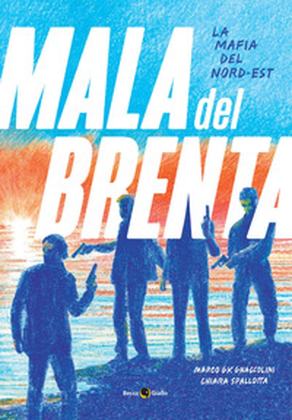 La mala del Brenta. La mafia del Nord-Est - Librerie.coop