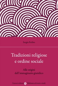Tradizioni religiose e ordine sociale. Alle origini dell'immaginario giuridico - Librerie.coop