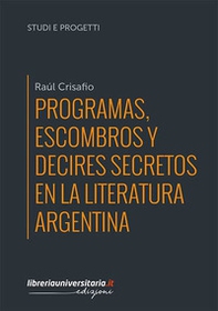 Programas, escombros y decires secretos en la literatura argentina - Librerie.coop