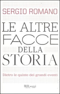Le altre facce della storia. Dietro le quinte dei grandi eventi - Librerie.coop