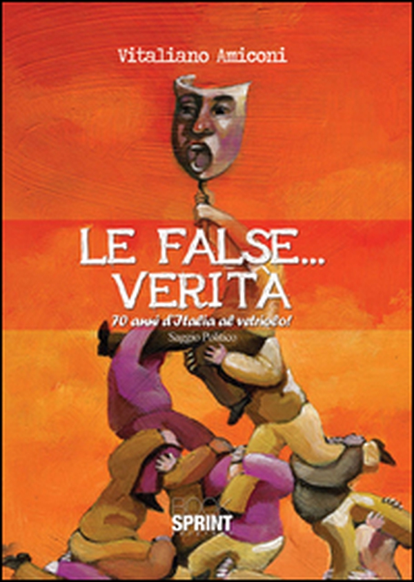 Le false... verità. 70 anni d'Italia al vetriolo! - Librerie.coop Le false... verità. 70 anni d'Italia al vetriolo! - Librerie.coop