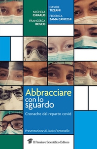 Abbracciare con lo sguardo. Cronache dal reparto Covid - Librerie.coop