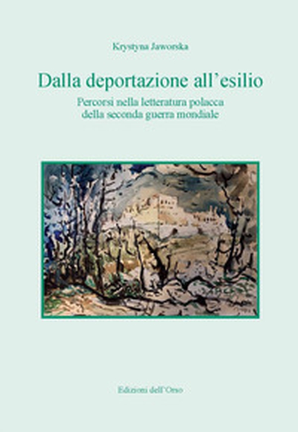 Dalla deportazione all'esilio. Percorsi nella letteratura polacca della seconda guerra mondiale - Librerie.coop Dalla deportazione all'esilio. Percorsi nella letteratura polacca della seconda guerra mondiale - Librerie.coop