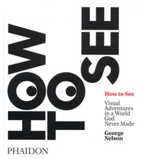 How to see. Visual adventures in a world God never made - Librerie.coop How to see. Visual adventures in a world God never made - Librerie.coop