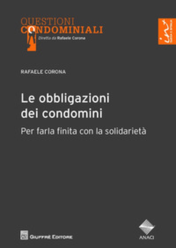 Le obbligazioni dei condomini. Per farla finita con la solidarietà - Librerie.coop Le obbligazioni dei condomini. Per farla finita con la solidarietà - Librerie.coop