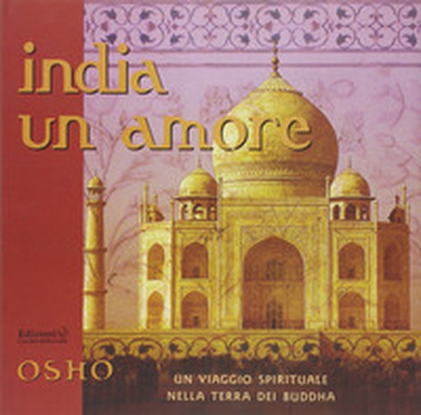 India un amore. Un viaggio spirituale nella terra dei Buddha - Librerie.coop India un amore. Un viaggio spirituale nella terra dei Buddha - Librerie.coop