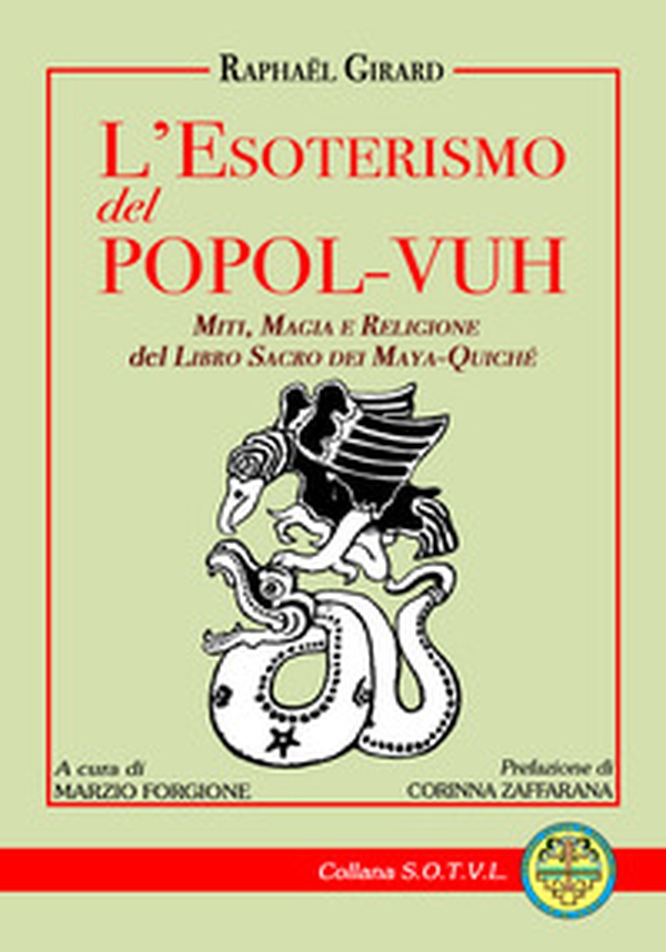 L'esoterismo del popol Vuh. Miti, magia e religione del libro sacro dei Maya Quiché - Librerie.coop