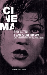 L'amazzone bianca. Luisa Ferida attrice e diva nell'Italia fascista - Librerie.coop L'amazzone bianca. Luisa Ferida attrice e diva nell'Italia fascista - Librerie.coop