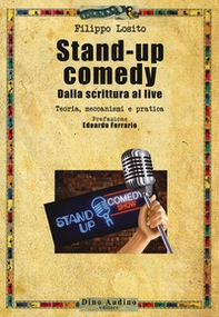 Stand-up comedy. Dalla scrittura al live. Teoria, meccanismi e pratica - Librerie.coop