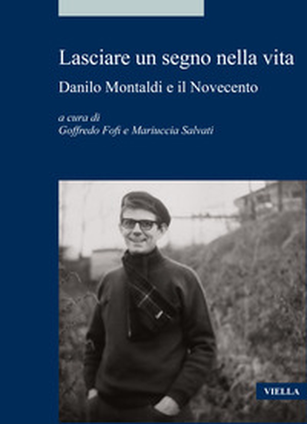 Lasciare un segno nella vita. Danilo Montaldi e il Novecento - Librerie.coop Lasciare un segno nella vita. Danilo Montaldi e il Novecento - Librerie.coop