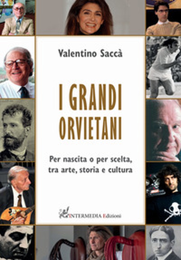 I grandi orvietani. Per nascita o per scelta, tra arte, storia e cultura - Librerie.coop I grandi orvietani. Per nascita o per scelta, tra arte, storia e cultura - Librerie.coop