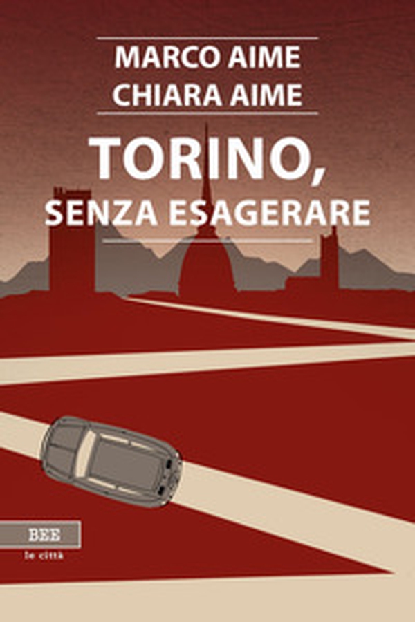 Torino, senza esagerare - Librerie.coop Torino, senza esagerare - Librerie.coop