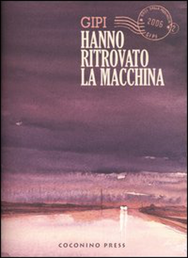 Hanno ritrovato la macchina. Baci dalla provincia - Librerie.coop Hanno ritrovato la macchina. Baci dalla provincia - Librerie.coop