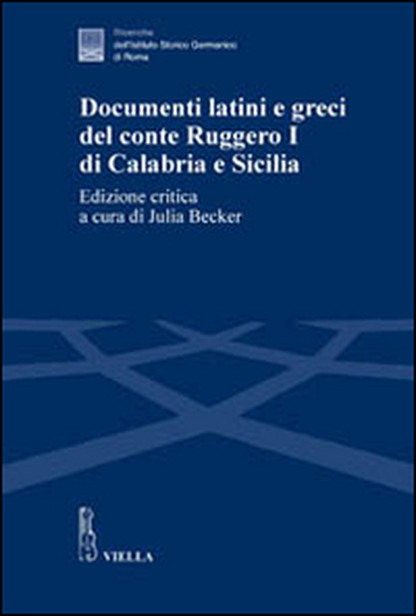 Documenti latini e greci del conte Ruggero I di Calabria e Sicilia - Librerie.coop Documenti latini e greci del conte Ruggero I di Calabria e Sicilia - Librerie.coop