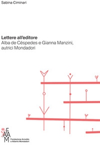 Lettere all'editore. Alba de Céspedes e Gianna Manzini, autrici Mondadori - Librerie.coop