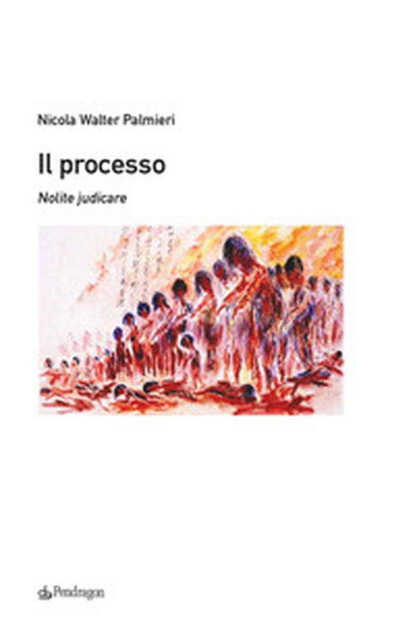 Il processo. Nolite judicare - Librerie.coop Il processo. Nolite judicare - Librerie.coop