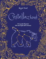 Costellazioni. Una guida illustrata alle meraviglie dell'universo - Librerie.coop
