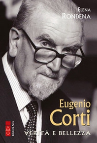 Eugenio Corti. Verità e bellezza - Librerie.coop Eugenio Corti. Verità e bellezza - Librerie.coop